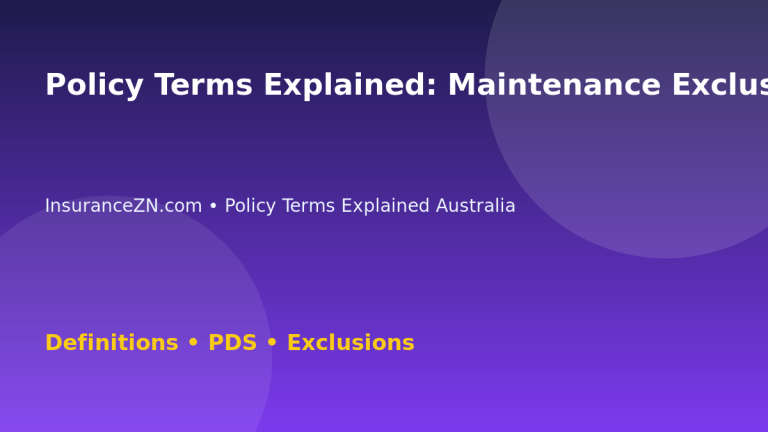 Policy Terms Explained: Maintenance Exclusion Meaning - Australian insurance guide