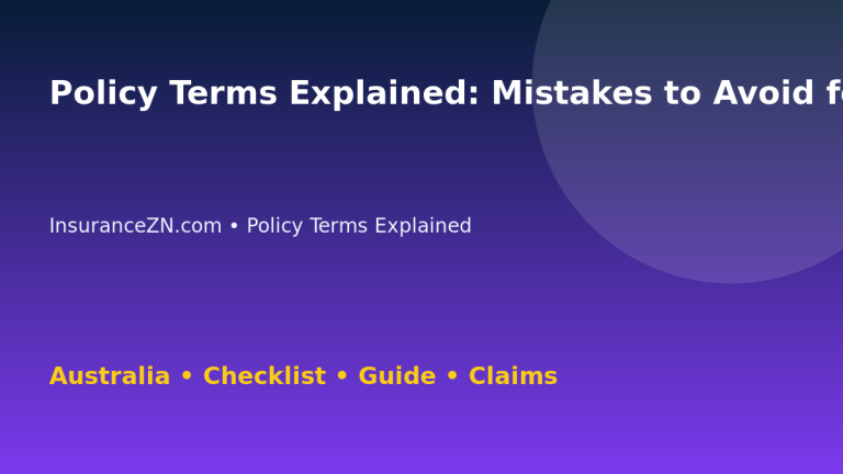 Policy Terms Explained: Mistakes to Avoid for Australian Readers 2026 - InsuranceZN guide