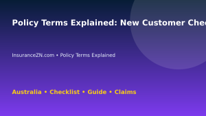 Policy Terms Explained: New Customer Checklist for Australian Readers 2026 - InsuranceZN guide