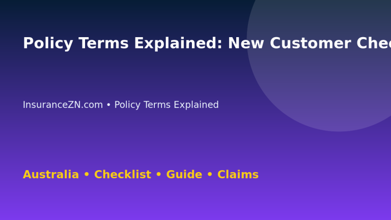 Policy Terms Explained: New Customer Checklist for Australian Readers 2026 - InsuranceZN guide