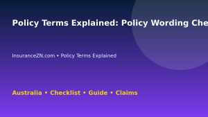 Policy Terms Explained: Policy Wording Checklist for Australian Readers 2026 - InsuranceZN guide