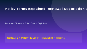 Policy Terms Explained: Renewal Negotiation and Documentation Plan for Australians 2026 - InsuranceZN Australian insurance guide