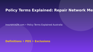 Policy Terms Explained: Repair Network Meaning - Australian insurance guide