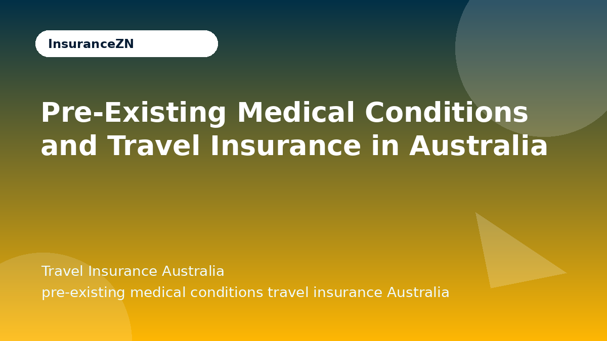 Pre-Existing Medical Conditions and Travel Insurance in Australia - Travel Insurance Australia guide