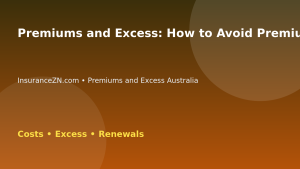 Premiums and Excess: How to Avoid Premium Shock at Renewal - Australian insurance guide