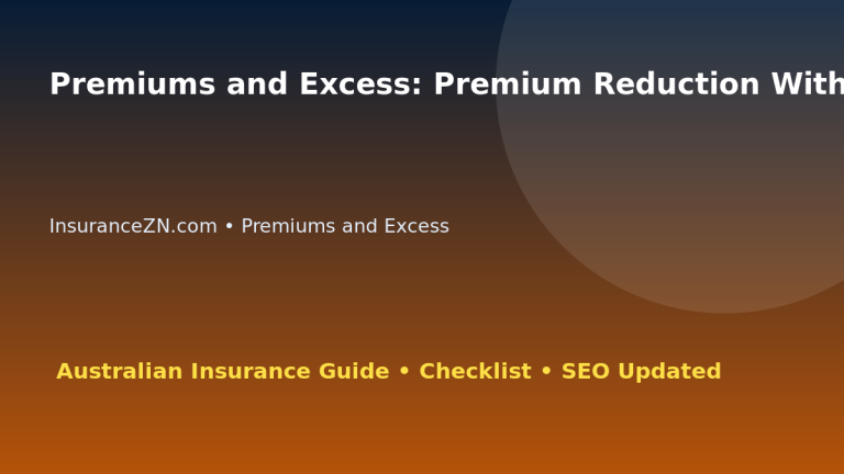 Premiums and Excess: Premium Reduction Without Losing Value for Australian Readers 2026 featured image