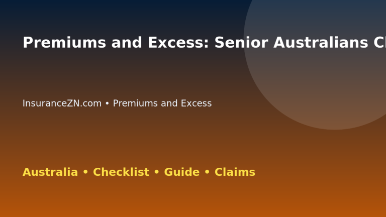 Premiums and Excess: Senior Australians Checklist for Australian Readers 2026 - InsuranceZN guide