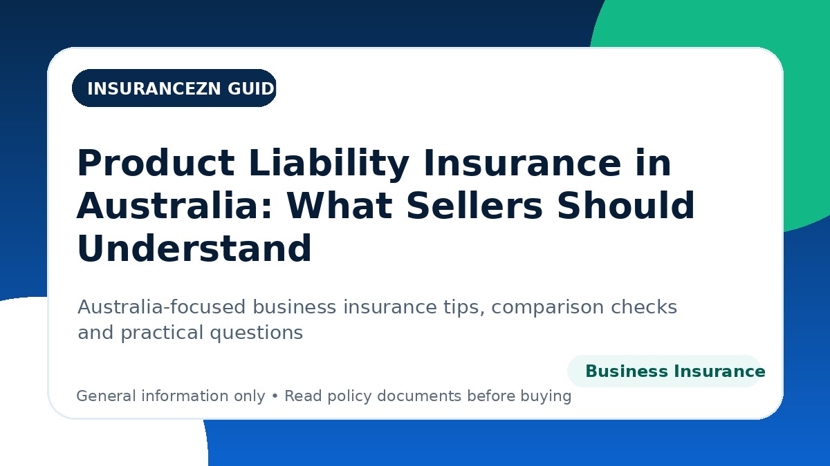 Product Liability Insurance in Australia: What Sellers Should Understand - Australian business insurance guide