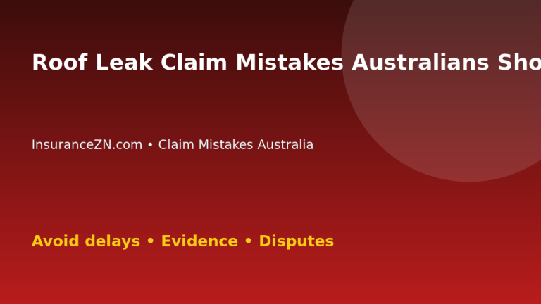 Roof Leak Claim Mistakes Australians Should Avoid - Australian insurance claim guide