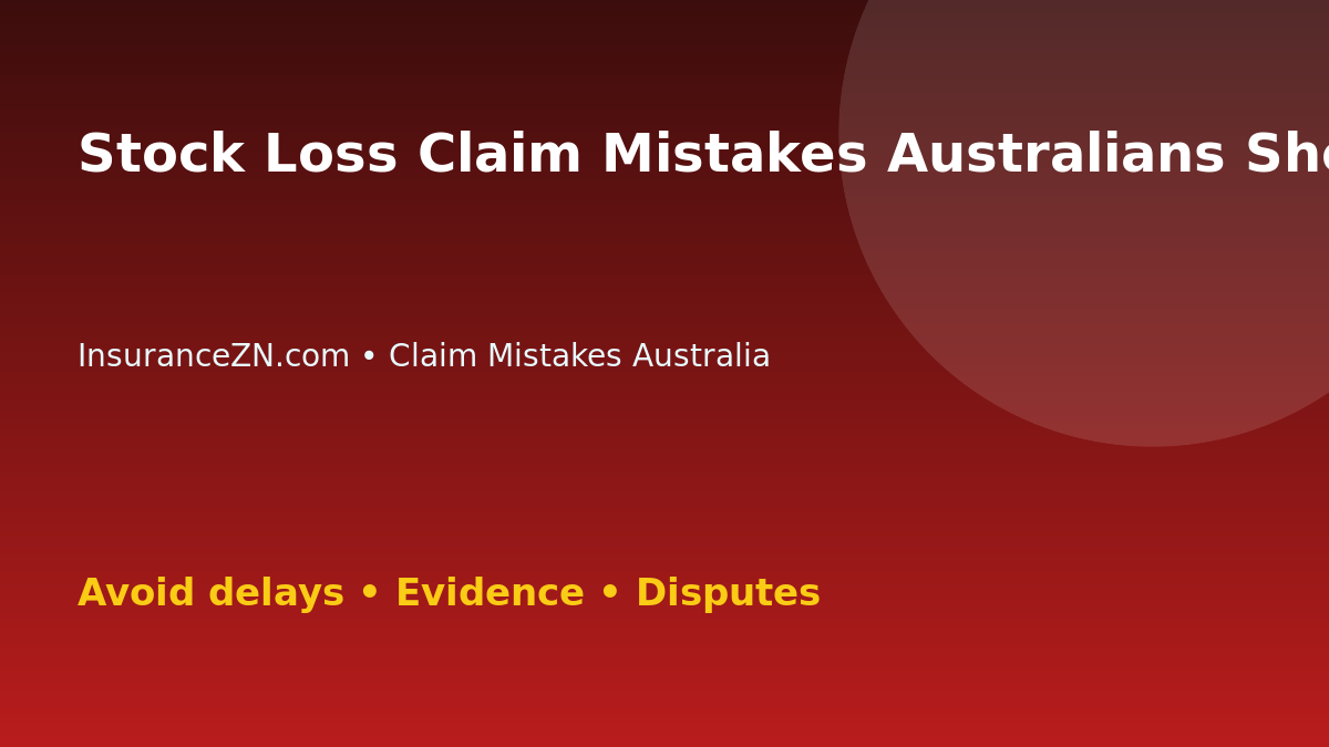 Stock Loss Claim Mistakes Australians Should Avoid - Australian insurance claim guide