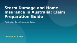 Storm Damage and Home Insurance in Australia: Claim Preparation Guide - Australian home insurance guide from InsuranceZN