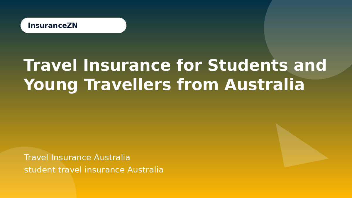 Travel Insurance for Students and Young Travellers from Australia - Travel Insurance Australia guide