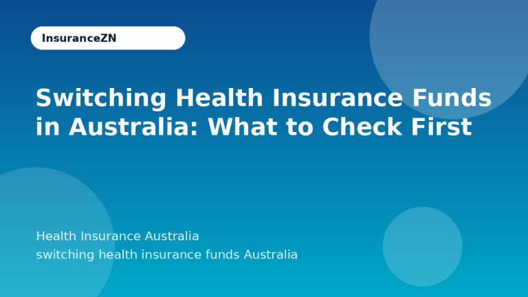 Switching Health Insurance Funds in Australia: What to Check First - Health Insurance Australia guide