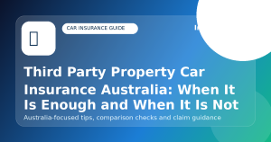 Third Party Property Car Insurance Australia: When It Is Enough and When It Is Not - Car insurance guide for Australian drivers