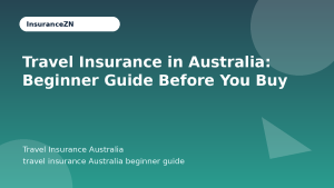Travel Insurance in Australia: Beginner Guide Before You Buy - Travel Insurance Australia guide