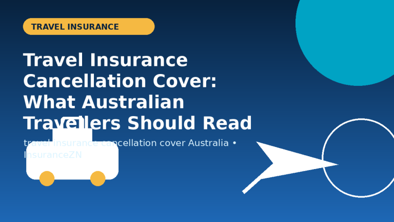Travel Insurance Cancellation Cover: What Australian Travellers Should Read Carefully - travel insurance guide for Australian travellers