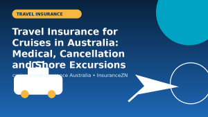 Travel Insurance for Cruises in Australia: Medical, Cancellation and Shore Excursions - travel insurance guide for Australian travellers