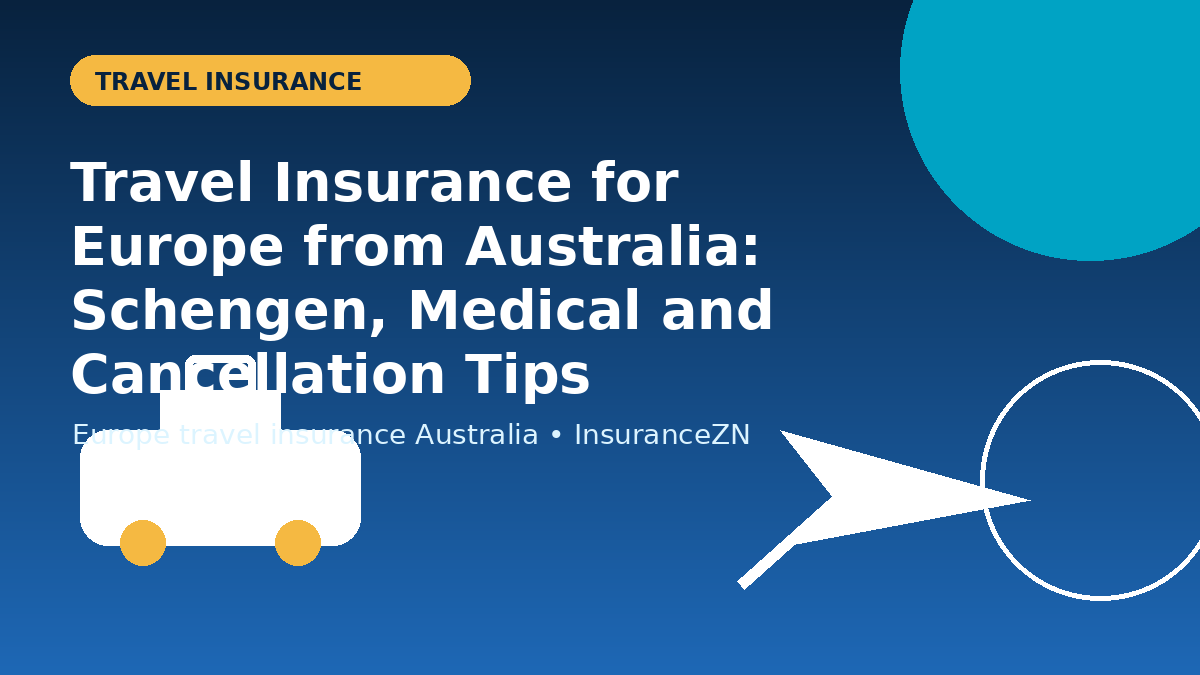 Travel Insurance for Europe from Australia: Schengen, Medical and Cancellation Tips - travel insurance guide for Australian travellers