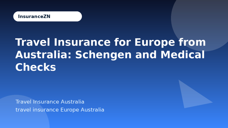 Travel Insurance for Europe from Australia: Schengen and Medical Checks - Travel Insurance Australia guide