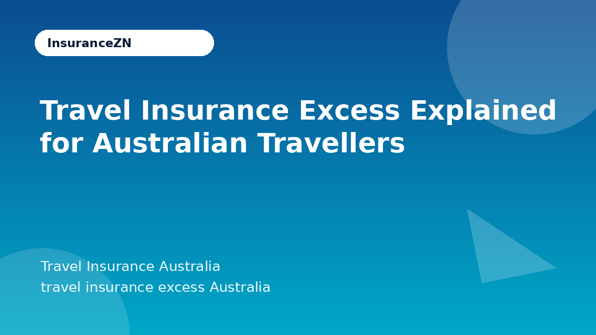 Travel Insurance Excess Explained for Australian Travellers - Travel Insurance Australia guide