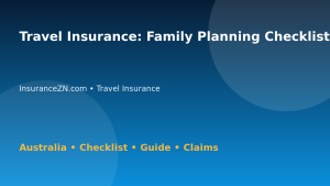 Travel Insurance: Family Planning Checklist for Australian Readers 2026 - InsuranceZN Australian insurance guide