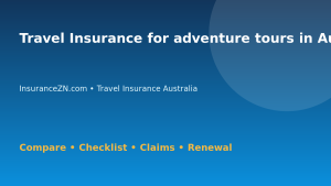 Travel Insurance for adventure tours in Australia - Australian insurance guide