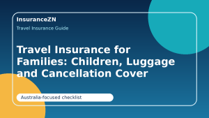 Travel Insurance for Families: Children, Luggage and Cancellation Cover Explained - family travel insurance Australia guide for Australian travellers