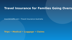 Travel Insurance for Families Going Overseas - Australian insurance guide