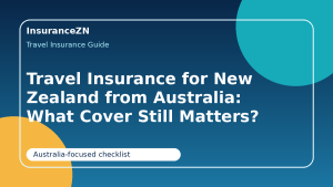 Travel Insurance for New Zealand from Australia: What Cover Still Matters? - New Zealand travel insurance Australia guide for Australian travellers