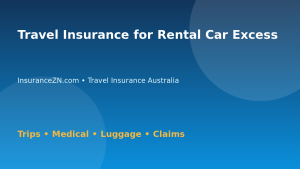 Travel Insurance for Rental Car Excess - Australian insurance guide