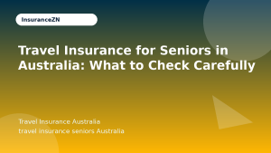 Travel Insurance for Seniors in Australia: What to Check Carefully - Travel Insurance Australia guide