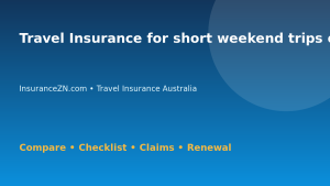 Travel Insurance for short weekend trips overseas in Australia - Australian insurance guide