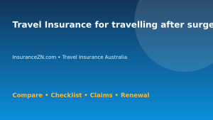 Travel Insurance for travelling after surgery in Australia - Australian insurance guide