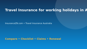 Travel Insurance for working holidays in Australia - Australian insurance guide