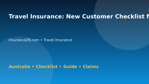 Travel Insurance: New Customer Checklist for Australian Readers 2026 - InsuranceZN Australian insurance guide