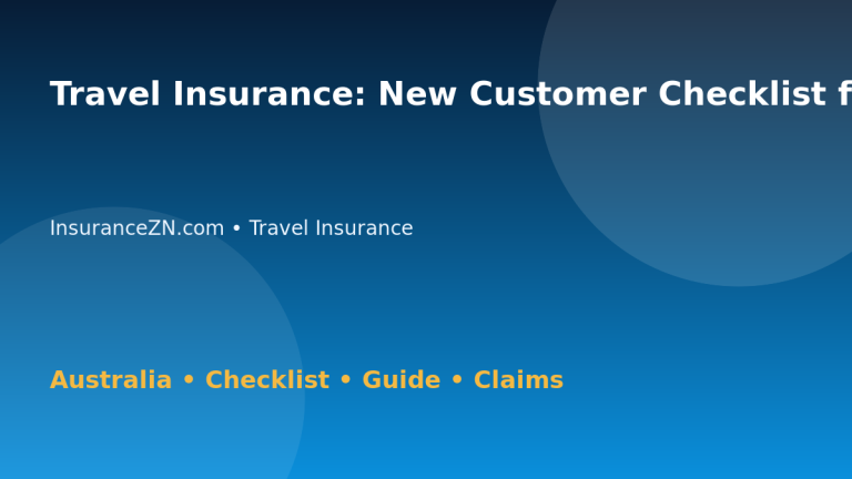 Travel Insurance: New Customer Checklist for Australian Readers 2026 - InsuranceZN Australian insurance guide
