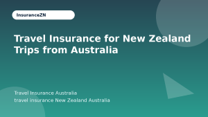 Travel Insurance for New Zealand Trips from Australia - Travel Insurance Australia guide