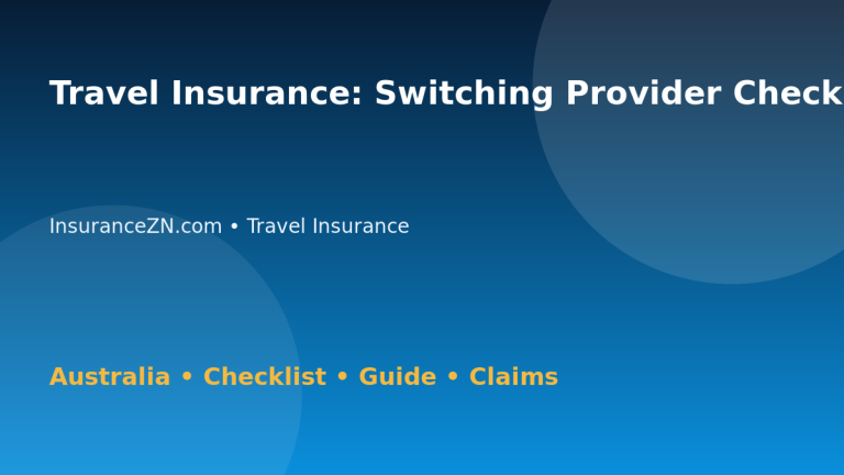 Travel Insurance: Switching Provider Checklist for Australian Readers 2026 - InsuranceZN Australian insurance guide