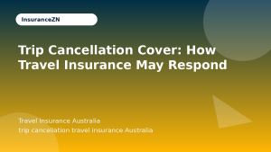 Trip Cancellation Cover: How Travel Insurance May Respond - Travel Insurance Australia guide