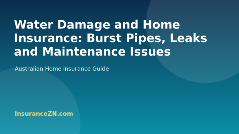 Water Damage and Home Insurance: Burst Pipes, Leaks and Maintenance Issues - Australian home insurance guide from InsuranceZN