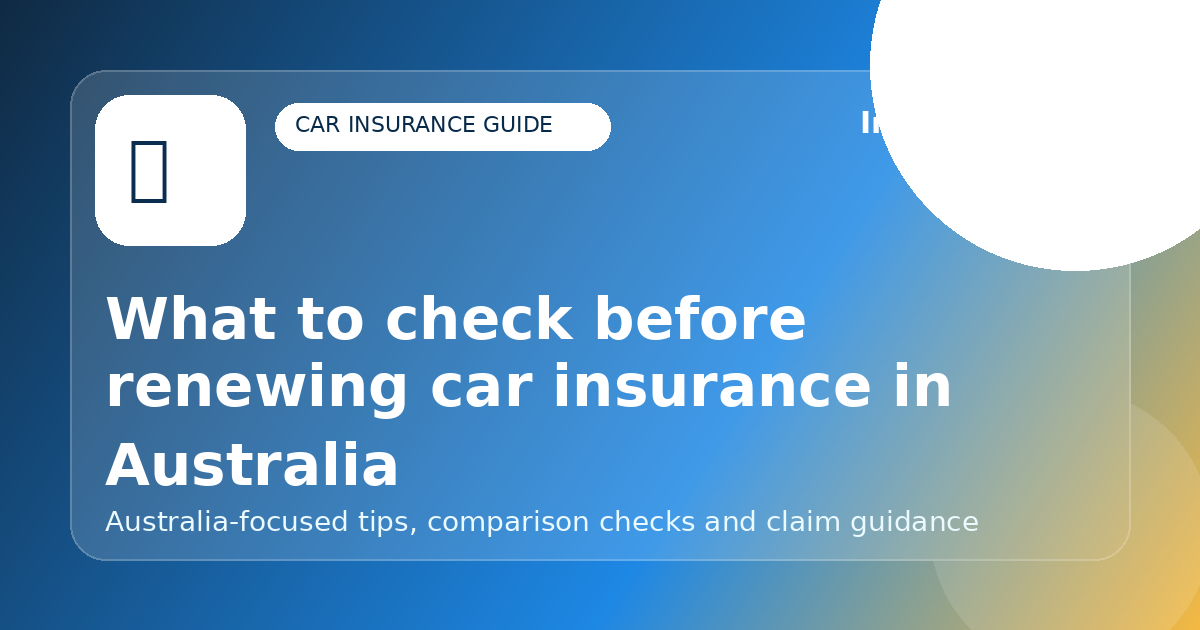 What to check before renewing car insurance in Australia - Car insurance guide for Australian drivers