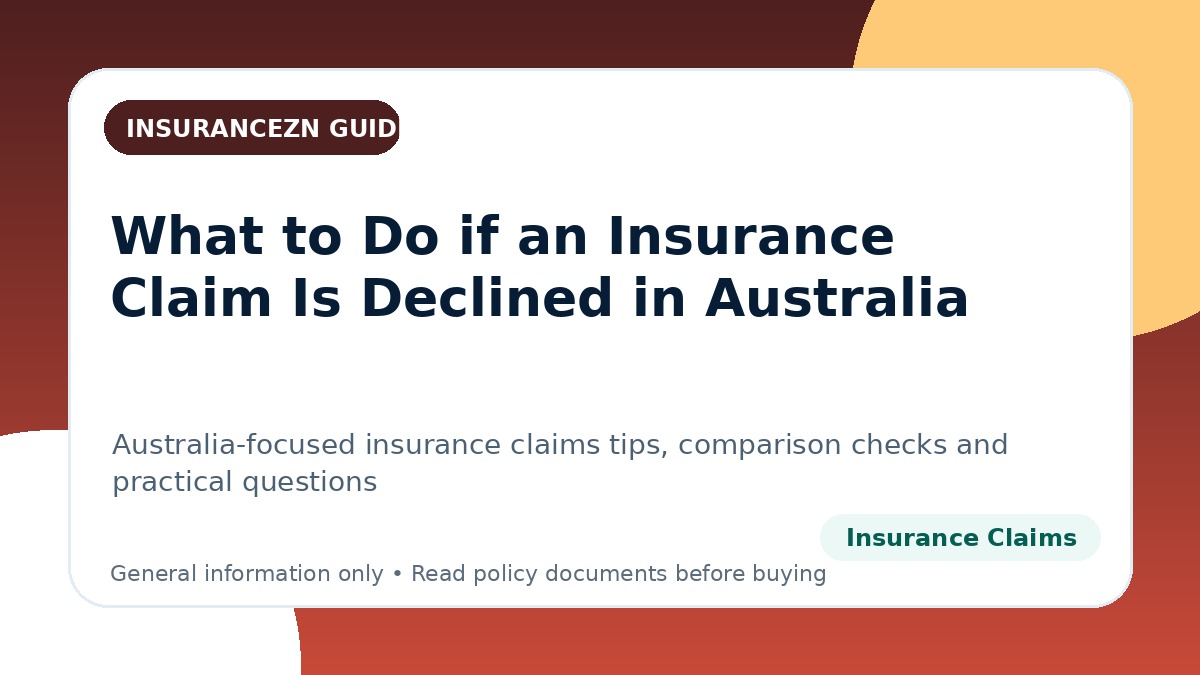 What to Do if an Insurance Claim Is Declined in Australia - Australian insurance claims guide
