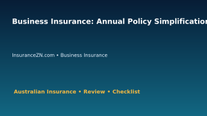 Business Insurance: Annual Policy Simplification Guide for Australian Readers 2026 featured image