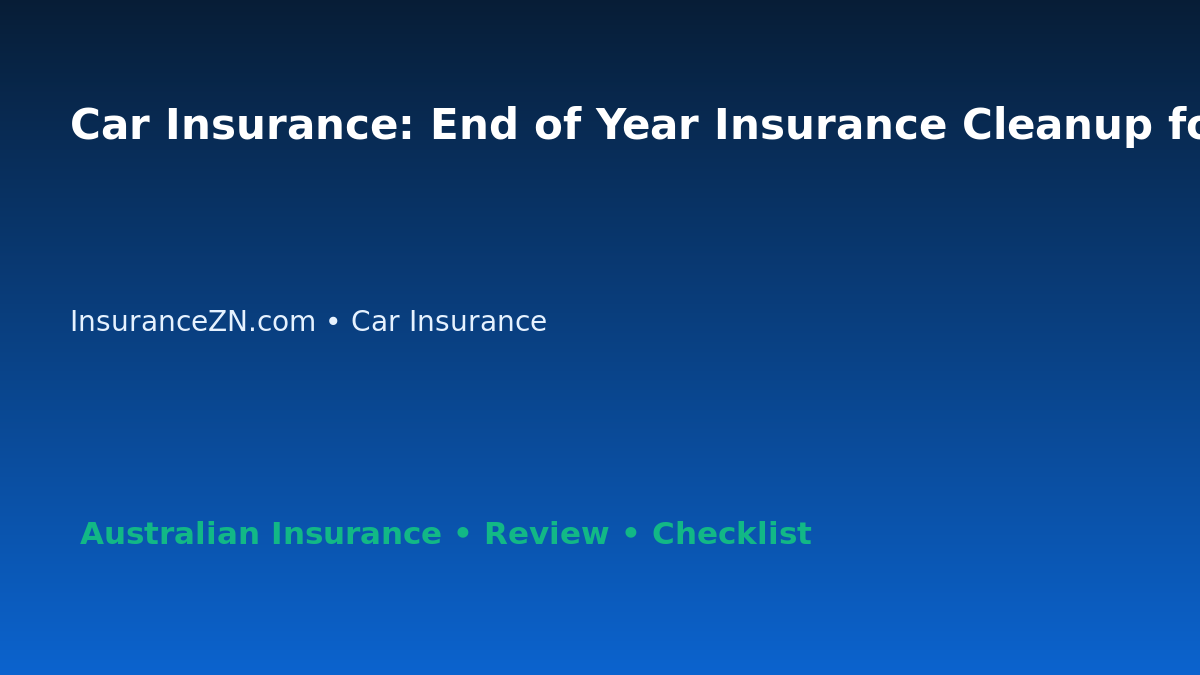 Car Insurance: End of Year Insurance Cleanup for Australian Readers 2026 featured image
