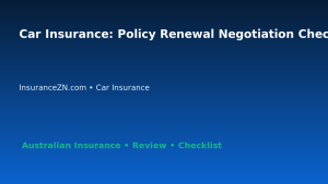 Car Insurance: Policy Renewal Negotiation Checklist for Australian Readers 2026 featured image