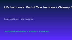 Life Insurance: End of Year Insurance Cleanup for Australian Readers 2026 featured image