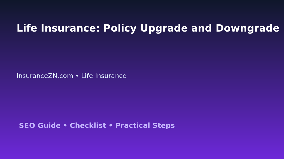 Life Insurance: Policy Upgrade and Downgrade Decision Guide for Australian Readers 2026 featured image