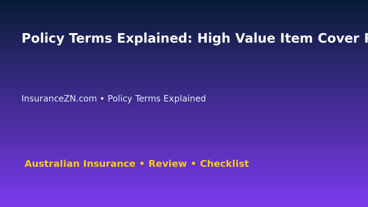 Policy Terms Explained: High Value Item Cover Review for Australian Readers 2026 featured image