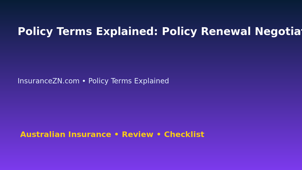 Policy Terms Explained: Policy Renewal Negotiation Checklist for Australian Readers 2026 featured image