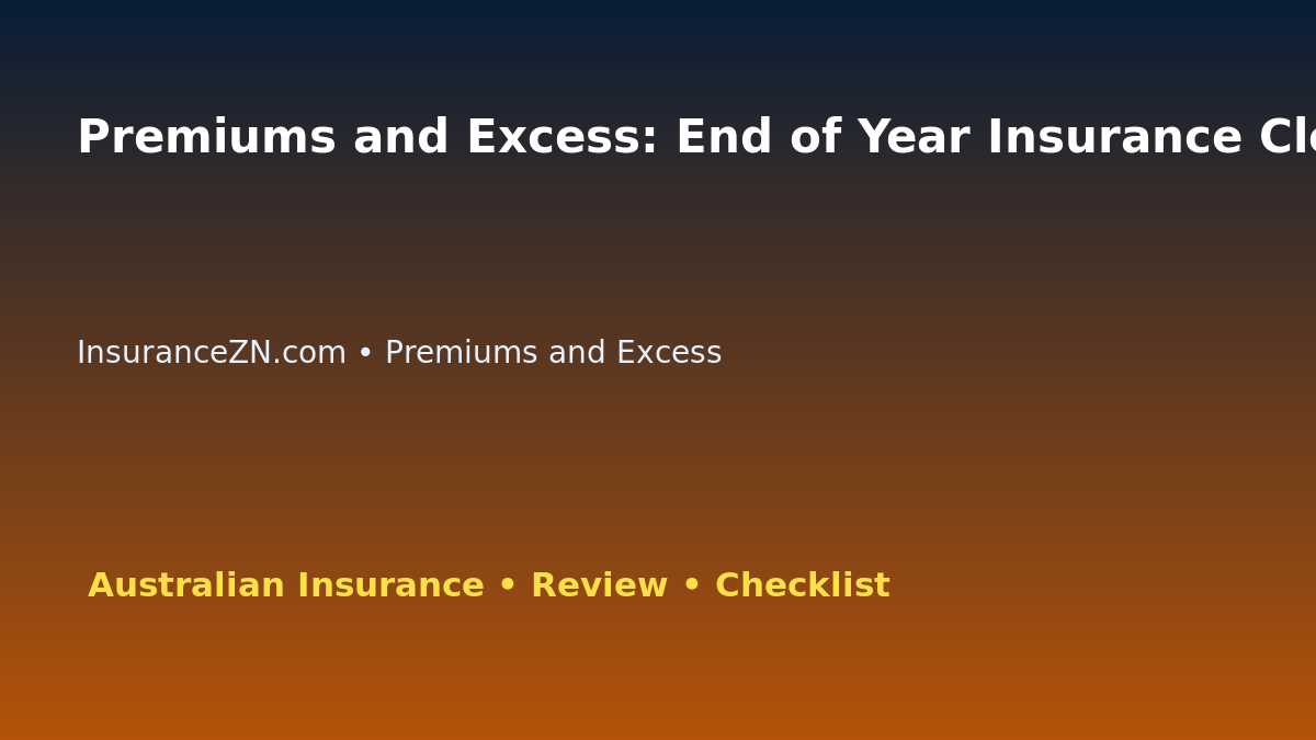 Premiums and Excess: End of Year Insurance Cleanup for Australian Readers 2026 featured image